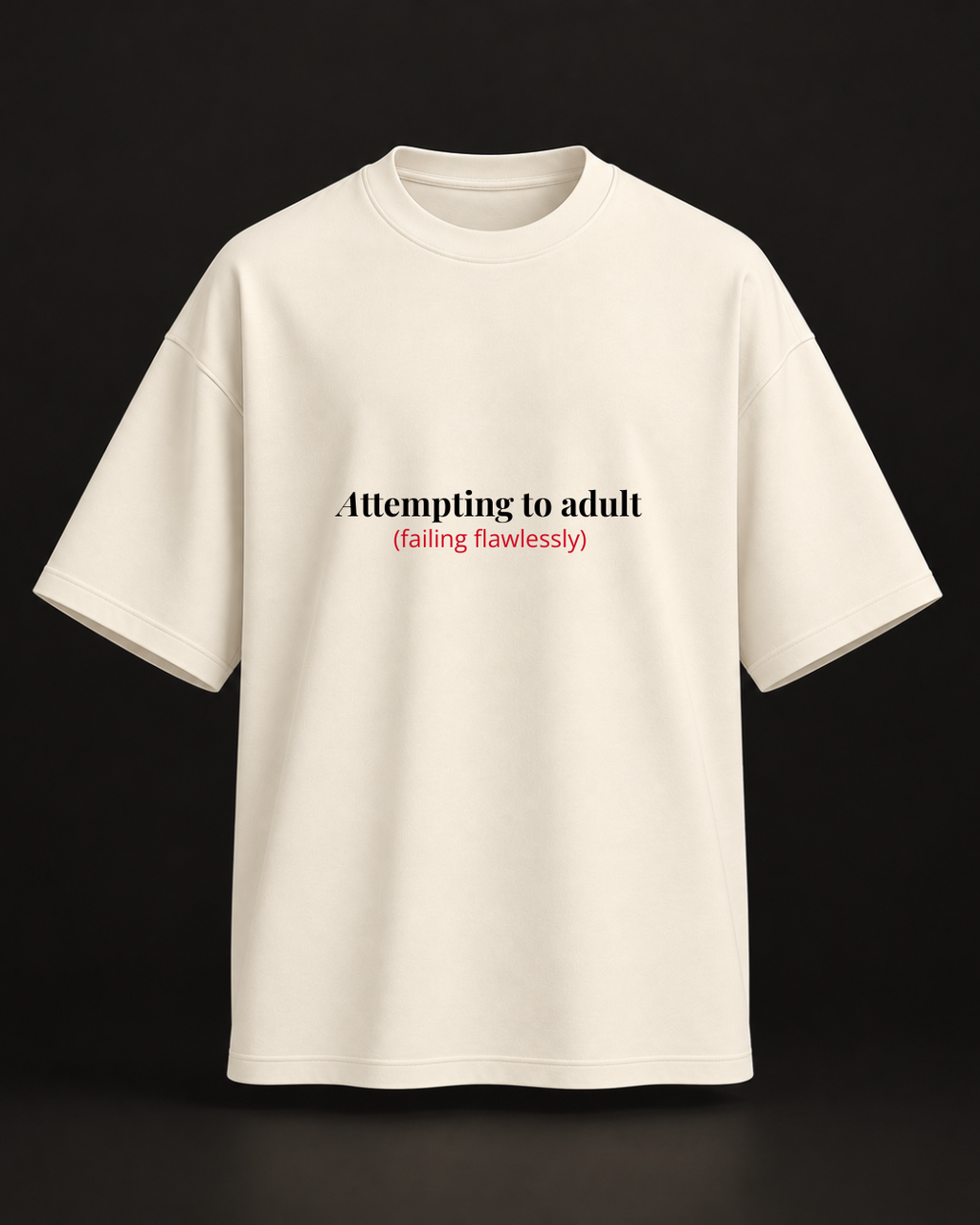 Attempting to Adult Oversized Tshirt