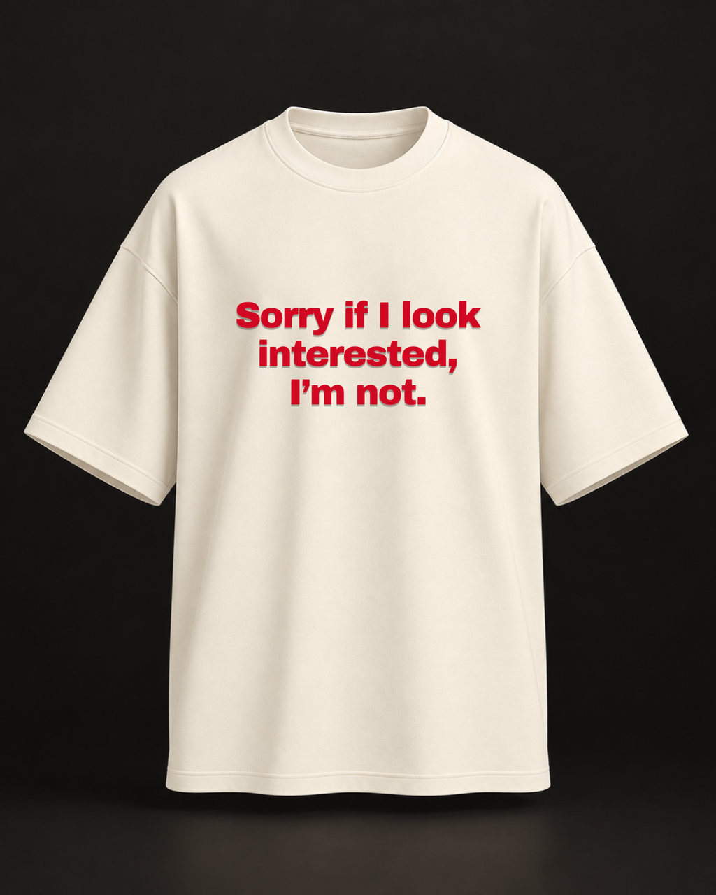 Sorry if I look interested Oversized Tshirt