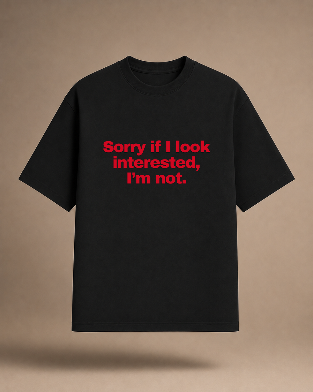 Sorry if I look interested Oversized Tshirt