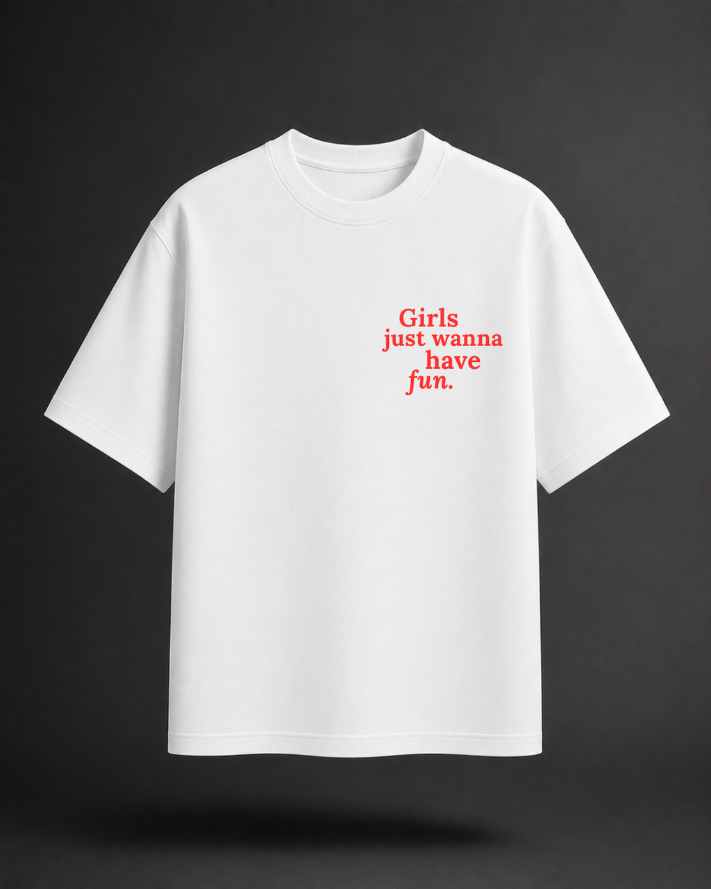 Girls Just Wanna Have Fun Tshirt