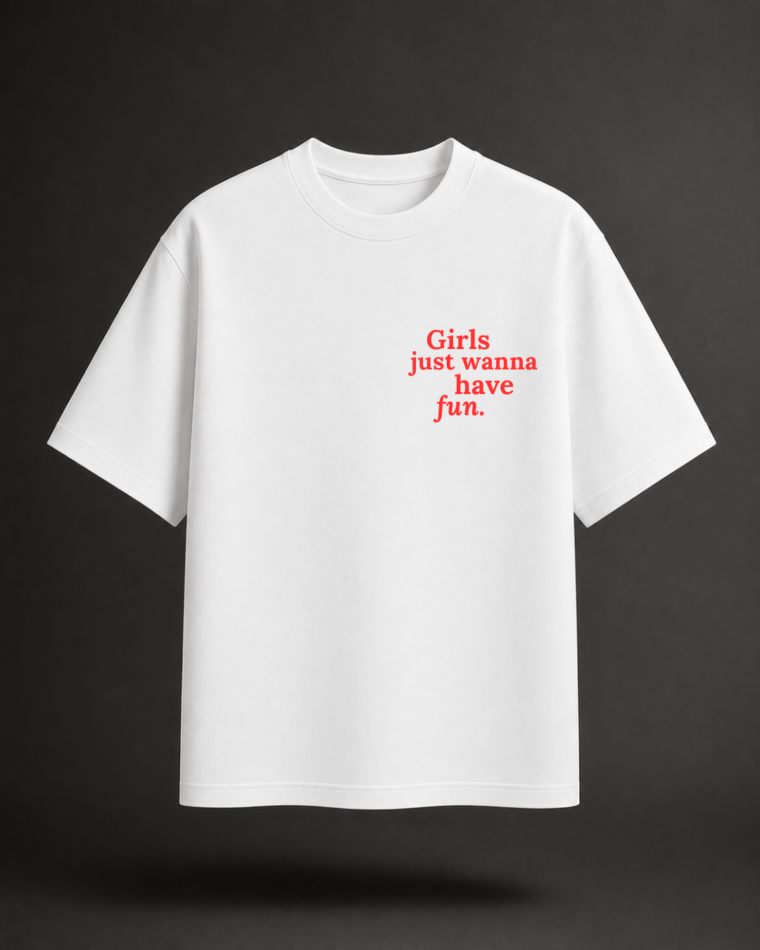 Girls Just Wanna Have Fun Tshirt