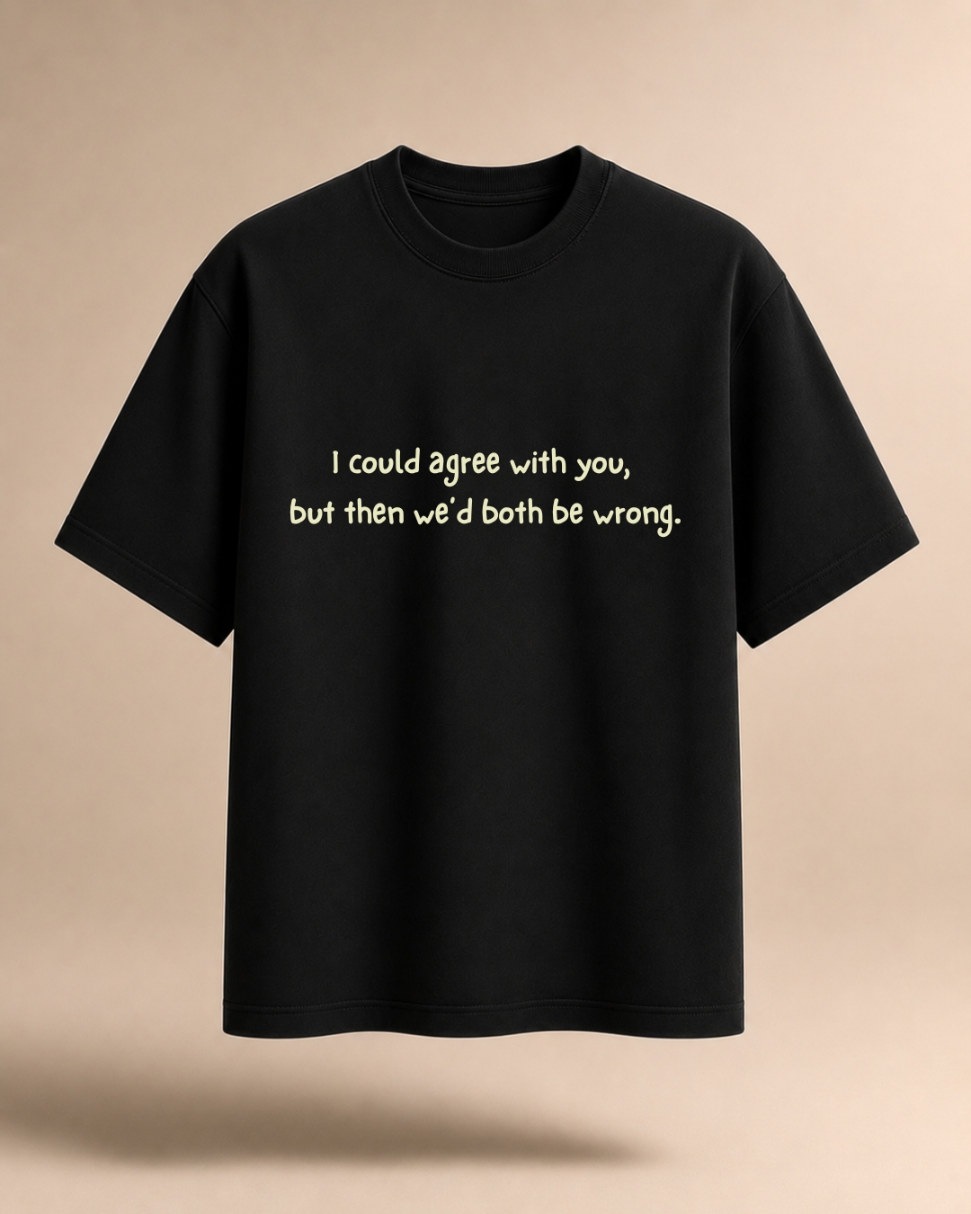 We'd Both Be Wrong Minimal Tee
