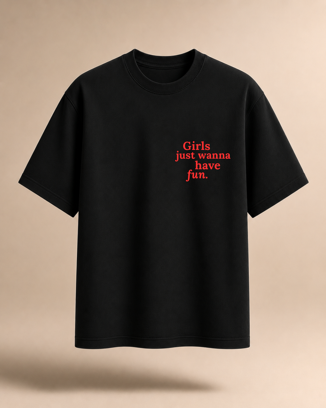 Girls Just Wanna Have Fun Tshirt